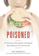 Poisoned : the true story of the deadly E. coli outbreak that changed the way Americans eat /