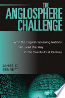 The anglosphere challenge : why the English-speaking nations will lead the way in the twenty-first century /