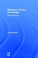 Museums, power, knowledge : selected essays /
