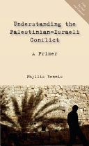 Understanding the Palestinian-Israeli conflict : a primer /