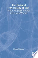 The cultural psychology of self : place, morality, and art in human worlds /