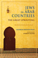Jews in Arab countries : the great uprooting /