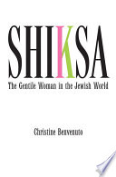 Shiksa : the gentile woman in the Jewish world /
