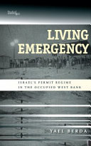 Living emergency : Israel's permit regime in the occupied West Bank /