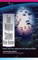 The world is sound : Nada Brahma : music and the landscape of consciousness /
