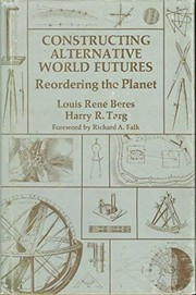 Constructing alternative world futures : reordering the planet /