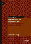 Perspectives on everyday life : a cross disciplinary cultural analysis /