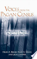 Voices from the pagan census : a national survey of witches and neo-pagans in the United States /
