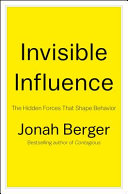 Invisible influence : the hidden forces that shape behavior /