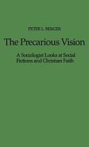 The precarious vision : a sociologist looks at social fictions and Christian faith /