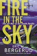 Fire in the sky : the air war in the South Pacific /