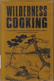 Wilderness cooking : a unique illustrated cookbook and guide for outdoor enthusiasts /