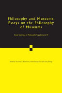 Philosophy and museums : essays on the philosophy of museums /