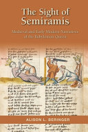 The sight of Semiramis : medieval and early modern narratives of the Babylonian queen /