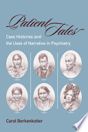 Patient tales : case histories and the uses of narrative in psychiatry /