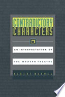 Contradictory characters : an interpretation of the modern theatre /