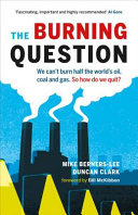 The burning question : we can't burn half the world's oil, coal and gas. So how do we quit? /