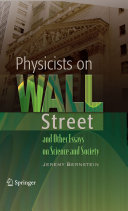 Physicists on Wall Street and other essays on science and society /