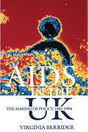 AIDS in the UK : the making of a policy, 1981-1994 /