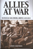 Allies at war : the bitter rivalry among Churchill, Roosevelt, and de Gaulle /