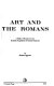 Art and the Romans : a study of Roman art as a dynamic expression of Roman character /
