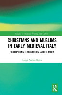 Christians and Muslims in early medieval Italy : perceptions, encounters, and clashes /