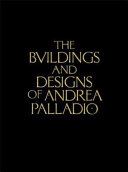 The buildings and designs of Andrea Palladio /