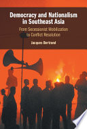 Democracy and nationalism in Southeast Asia : from secessionist mobilization to conflict resolution /