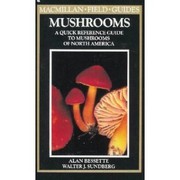 Mushrooms : a quick reference guide to mushrooms of North America /