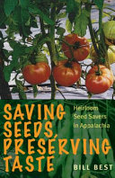 Saving seeds, preserving taste : heirloom seed savers in Appalachia /
