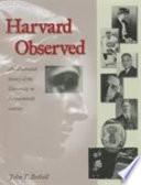 Harvard observed : an illustrated history of the university in the twentieth century /