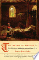 The uses of enchantment : the meaning and importance of fairy tales /