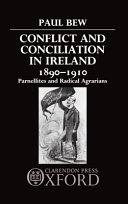 Conflict and conciliation in Ireland, 1890-1910 : Parnellites and radical agrarians /