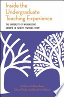 Inside the undergraduate teaching experience : the University of Washington's growth in faculty teaching study /