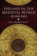 Ireland in the medieval world, AD 400-1000 : landscape, kingship and religion /