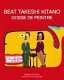 Beat Takeshi Kitano : gosse de peintre = Kitano Takeshi/Bīto Takeshi : ekaki kozō.