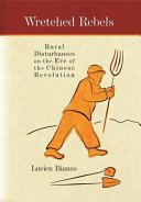 Wretched rebels : rural disturbances on the eve of the Chinese Revolution /