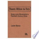 Peasants without the party : grass-roots movements in twentieth-century China /