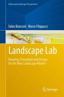 Landscape lab : drawing, perception and design for the next landscape models /