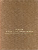 Sarvistan : a study in early Iranian architecture /