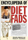 Encyclopedia of diet fads /
