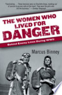 The women who lived for danger : behind enemy lines during World War II /