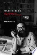 Project of crisis : Manfredo Tafuri and contemporary architecture /