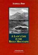 A lady's life in the Rocky Mountains /