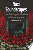 Nazi soundscapes : sound, technology and urban space in Germany, 1933-1945 /