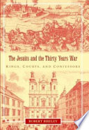 The Jesuits and the Thirty Years War : kings, courts, and confessors /
