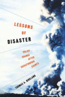 Lessons of disaster : policy change after catastrophic events /