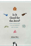 Is it good for the Jews? : more stories from the old country and the new /