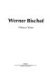 Werner Bischof : [photos. and drawings /
