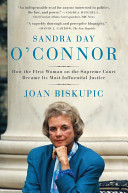 Sandra Day O'Connor : how the first woman on the Supreme Court became its most influential justice /